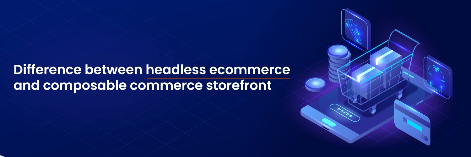 difference between headless ecommerce and composable commerce storefront