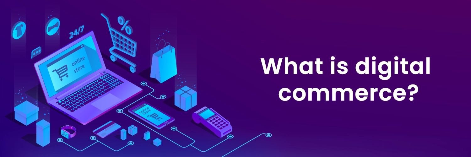 What is digital commerce?