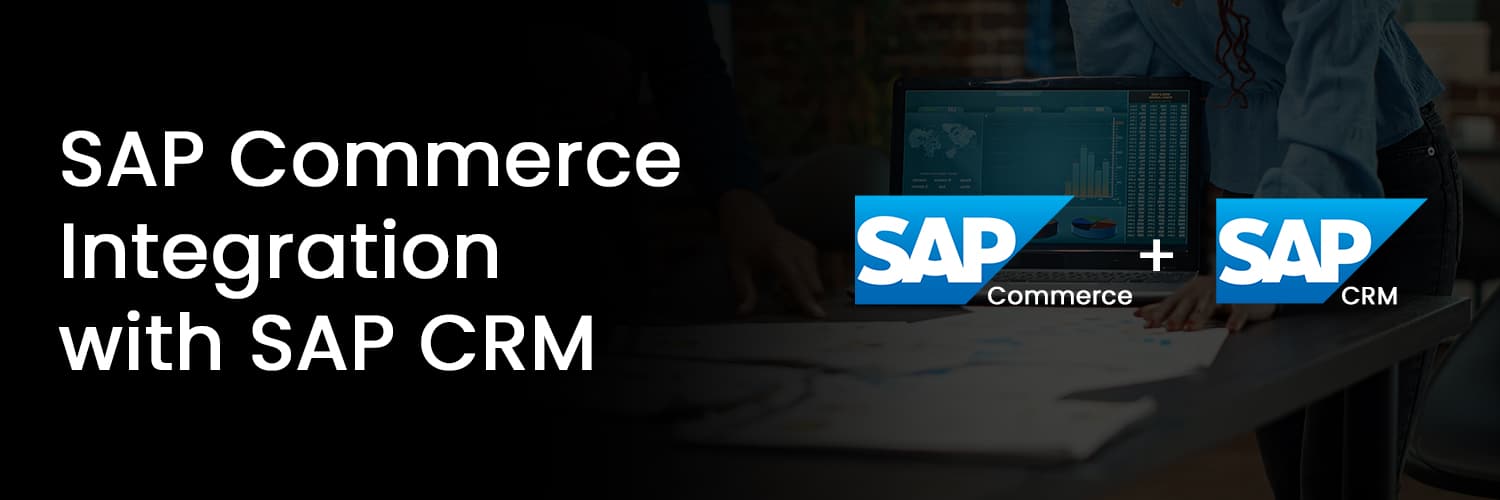 SAP Commerce integration with SAP CRM