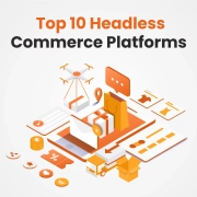 Top 10 Headless commerce platforms to watch in 2025